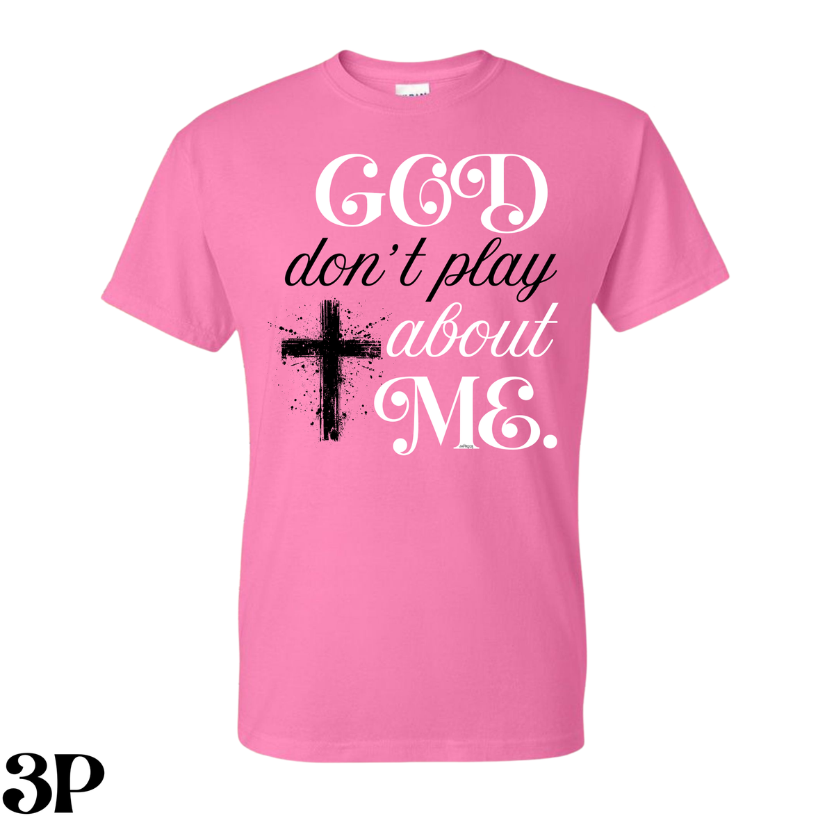 God Don’t Play About Me T. Shirt