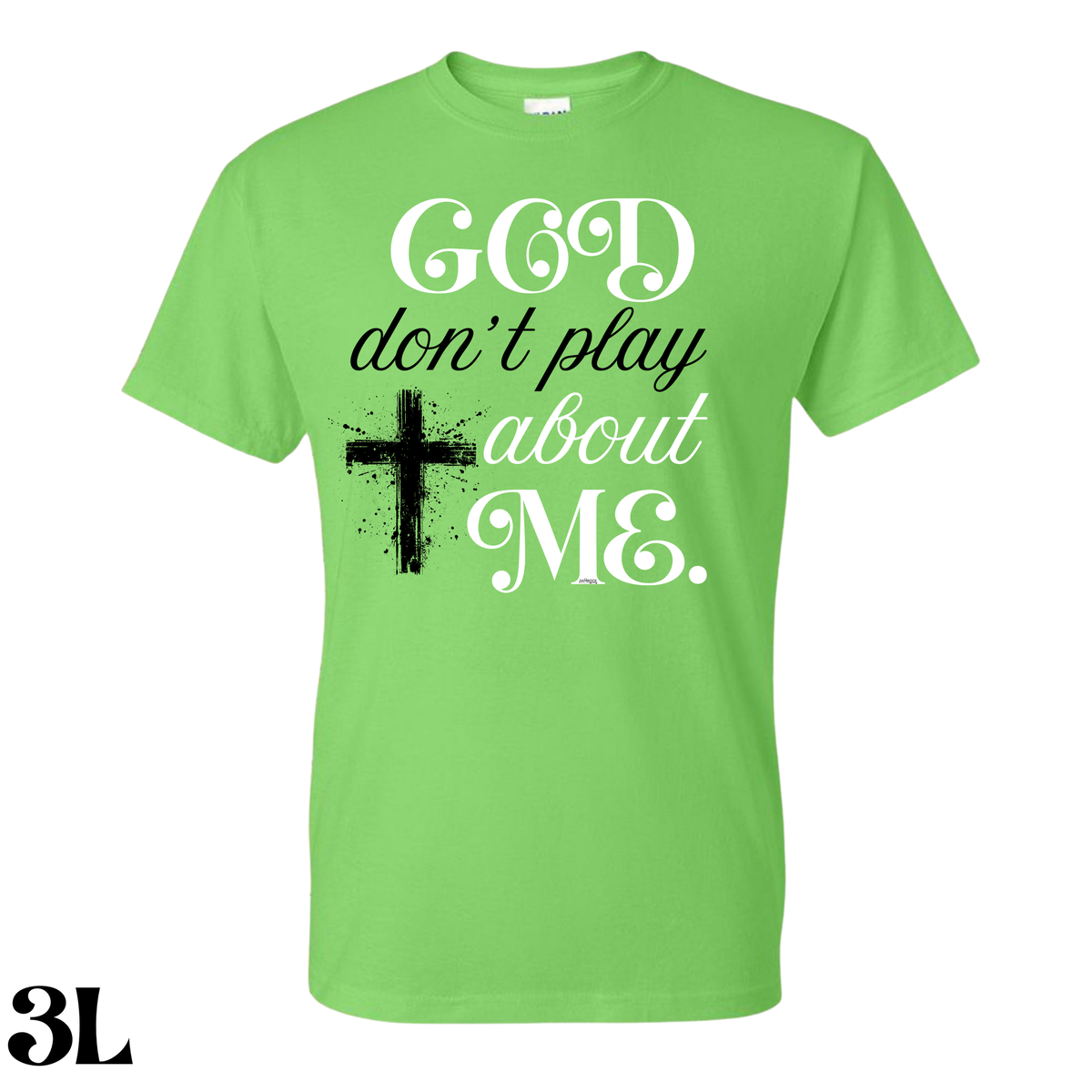 God Don’t Play About Me T. Shirt