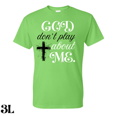 God Don’t Play About Me T. Shirt