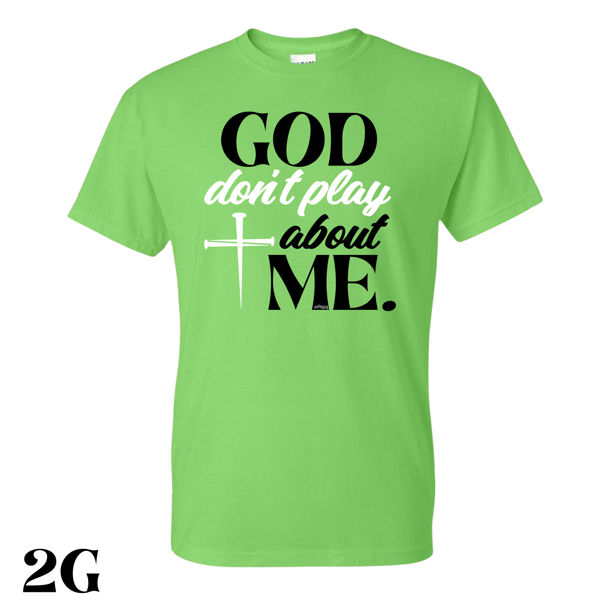 God Don’t Play About Me T. Shirt
